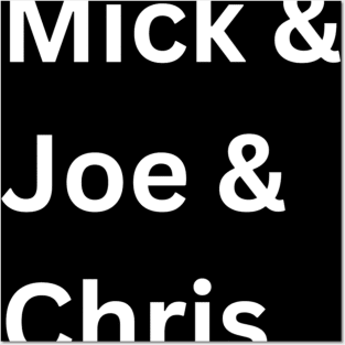 Mick & Joe & Chris Posters and Art
